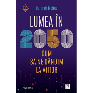 Lumea în 2050. Cum să ne gândim la viitor