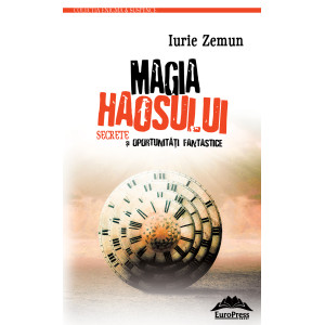 Magia haosului. Secrete şi oportunităţi fantastice