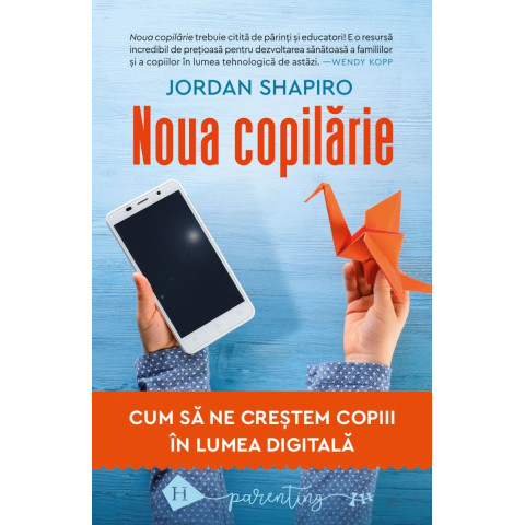 Noua copilărie. Cum să ne creștem copiii în lumea digitală