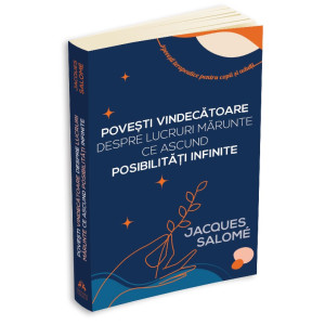 Povești vindecătoare despre lucruri mărunte ce ascund posibilități infinite