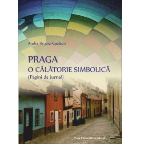 Praga. O călătorie simbolică