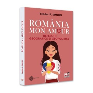 România, Mon amour. Reflecții geografice și geopolitice