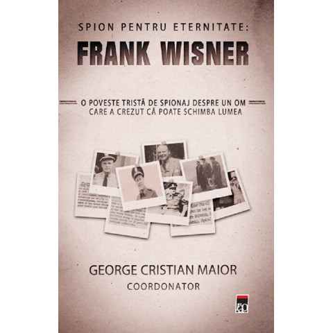 Spion pentru eternitate: Frank Wisner