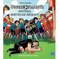 Superfotbaliștii. Misterul arbitrilor adormiți