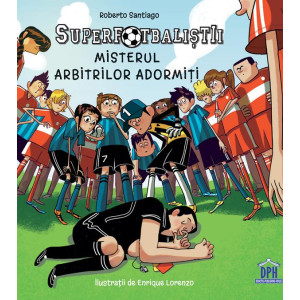 Superfotbaliștii. Misterul arbitrilor adormiți