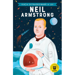 Viața extraordinară a lui Neil Armstrong