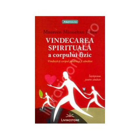Vindecarea spirituală a corpului fizic