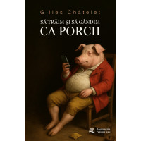 Să trăim și să gândim ca porcii