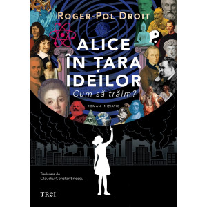 Alice în Țara Ideilor. Cum să trăim?