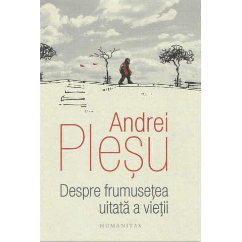Despre frumusețea uitată a vieții