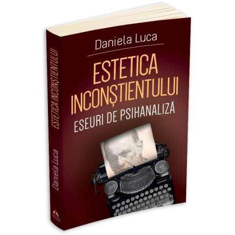 Estetica inconștientului. Eseuri de psihanaliză