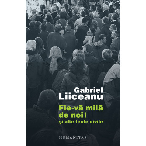 Fie-vă milă de noi! şi alte texte civile