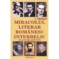 Miracolul literar românesc interbelic. Dialoguri adnotate