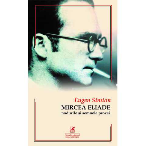 Mircea ELIADE. Nodurile şi semnele prozei