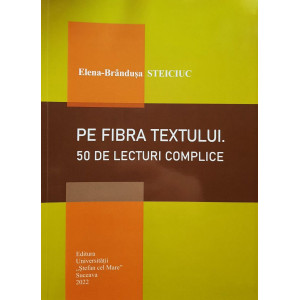 Pe fibra textului: 50 de lecturi complice