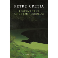 Testamentul unui eminescolog