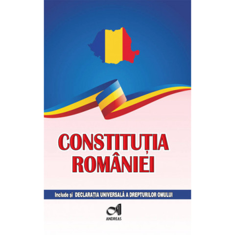 Constituția României - include și Declarația Universală a drepturilor omului