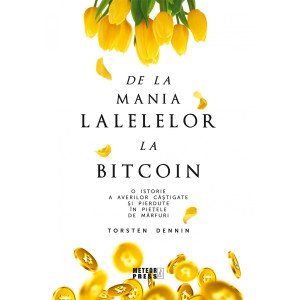 De la mania lalelelor la bitcoin