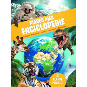 Marea mea enciclopedie: Spațiul, pământul, lumea, dinozaurii, animalele