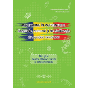 Incursiune în patrimoniul lingvistic cultural și de civilizație din spațiul românesc