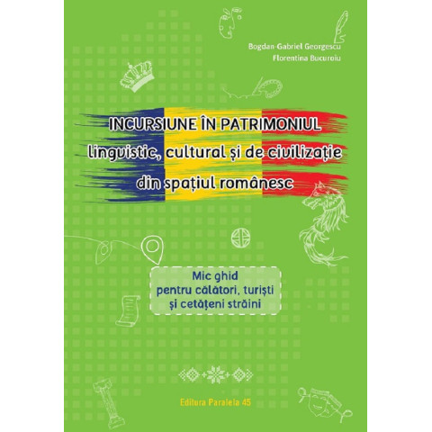 Incursiune în patrimoniul lingvistic cultural și de civilizație din spațiul românesc