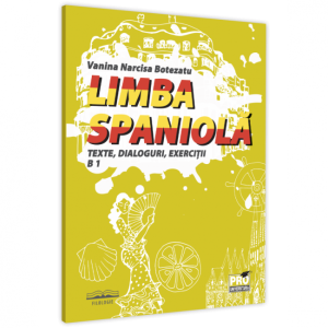 Limba spaniolă. Texte, dialoguri, exerciții B1