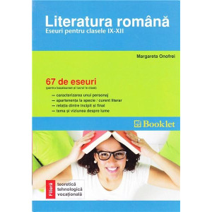 Literatura română - Eseuri pentru clasele IX-XII