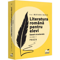 Literatura română pentru elevi. Eseuri structurate. Vol.2: Proza