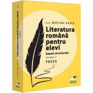 Literatura română pentru elevi. Eseuri structurate. Vol.2: Proza