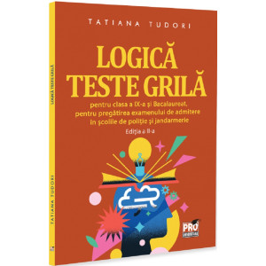 Logică. Teste grilă - Clasa a 9-a, Bacalaureat, admitere în școlile de poliție și jandarmerie