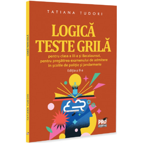 Logică. Teste grilă - Clasa a 9-a, Bacalaureat, admitere în școlile de poliție și jandarmerie