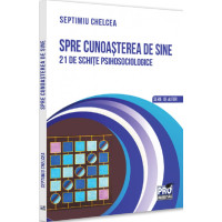 Spre cunoașterea de sine. 21 de schițe psihosociologice