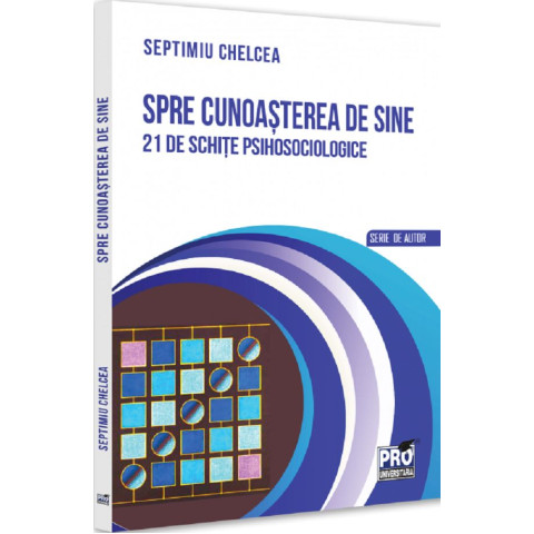 Spre cunoașterea de sine. 21 de schițe psihosociologice