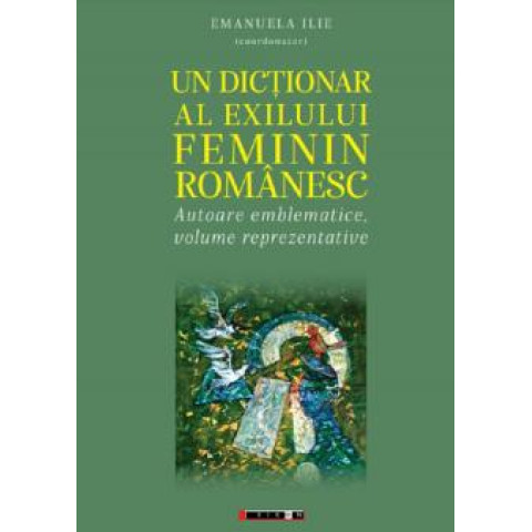 Un dicționar al exilului feminin românesc