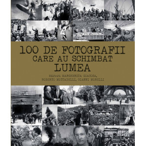 100 de fotografii care au schimbat lumea