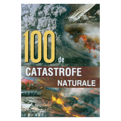 100 de catastrofe naturale