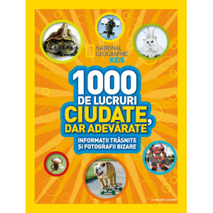 1000 de lucruri ciudate, dar adevarate