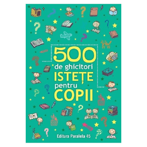 500 de ghicitori istețe pentru copii