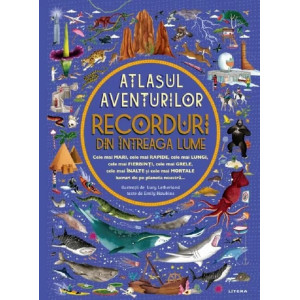 Atlasul aventurilor. Recorduri din întreaga lume