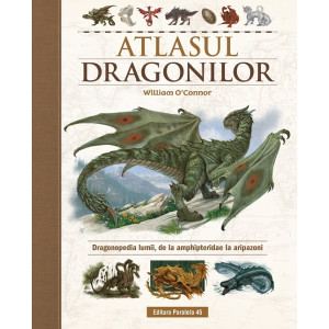 Atlasul Dragonilor. Dragonopedia lumii, de la amphipteridae la aripazoni