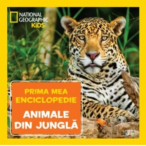 Animale din junglă. Volumul 8. Prima mea enciclopedie National Geographic