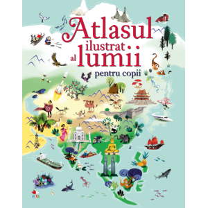 Atlasul ilustrat al lumii pentru copii