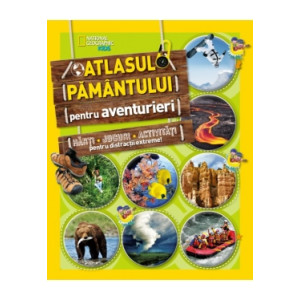 National Geographic. Atlasul pământului pentru aventurieri