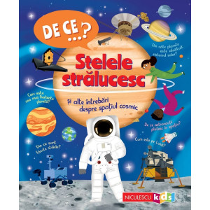De ce? Stelele strălucesc și alte întrebări despre spațiul cosmic