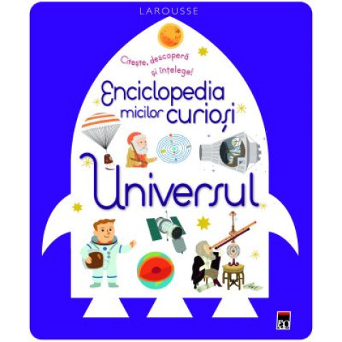 Enciclopedia micilor curioși. Universul - Larrousse