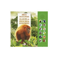 Mica enciclopedie. Glasuri din pădurea ecuatorială. Carte cu sunete
