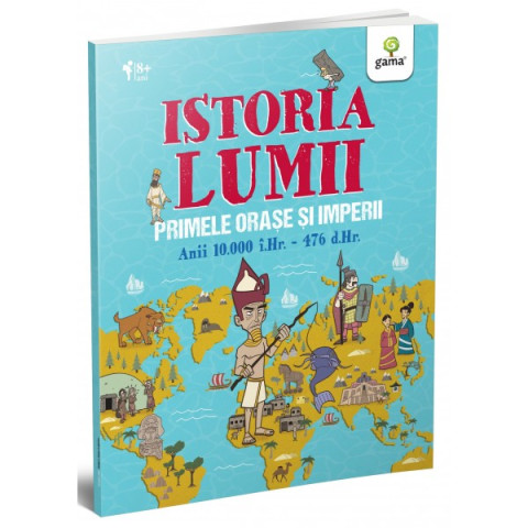 Istoria lumii.Primele orașe și imperii: anii 10000 i.Hr.-476 d.Hr