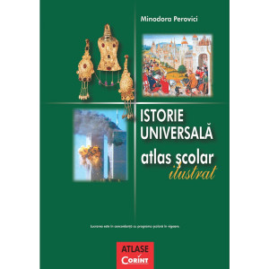 Istorie Universală - Atlas Școlar Ilustrat