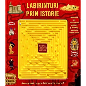 Labirinturi prin istorie. Aventurează-te prin labirinturile istoriei!