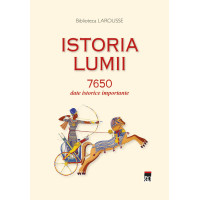 Istoria lumii. 7650 date istorice importante